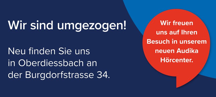 Wir sind umgezogen: Neues Audika Hörcenter in Oberdiessbach, Burgdorfstrasse 34.