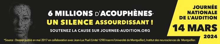 Bannière de sensibilisation sur les acouphènes pour la Journée Nationale de l’Audition le 14 mars 2024, avec le slogan ’6 millions d’acouphènes - Un silence assourdissant’ et un appel à soutenir la cause sur journee-audition.org.