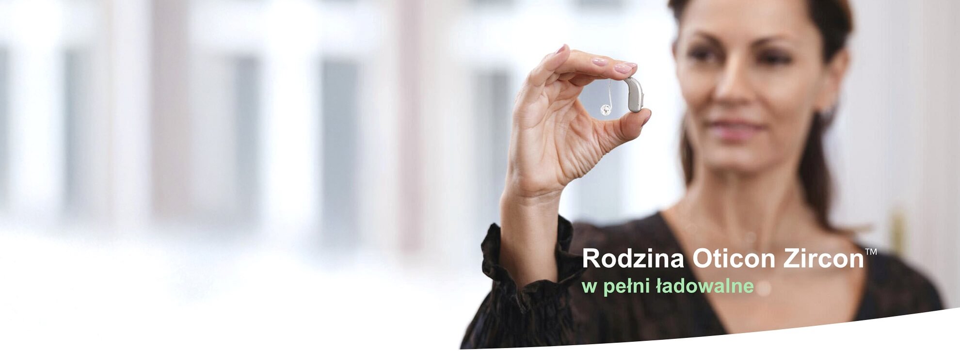 Wypróbuj w pełni ładowalny aparat słuchowy Oticon Zircon™.