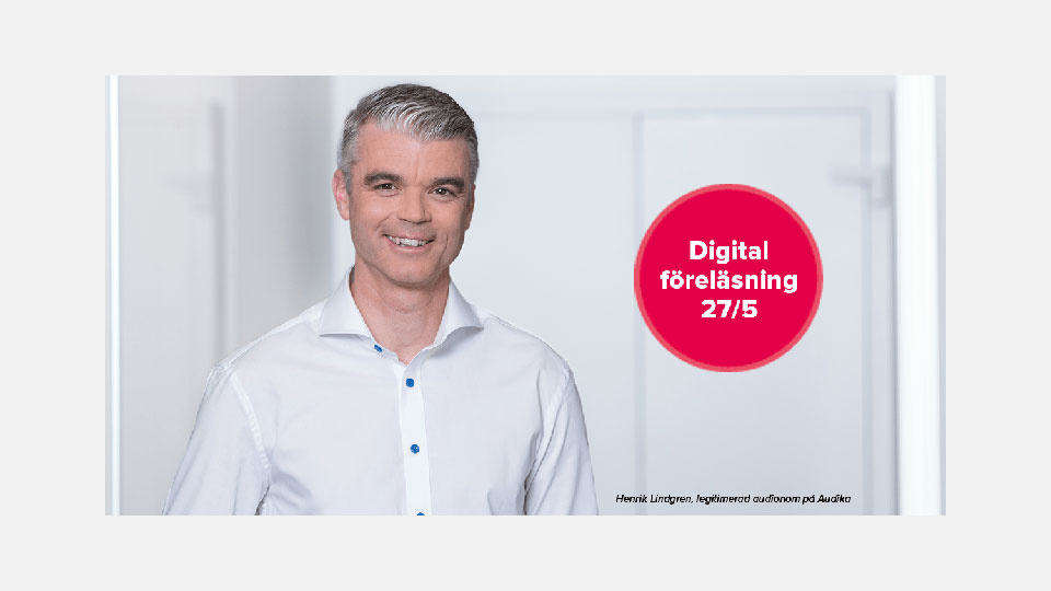  Henrik Lindgren, legitimerad audionom på Audika, med text om digital föreläsning.