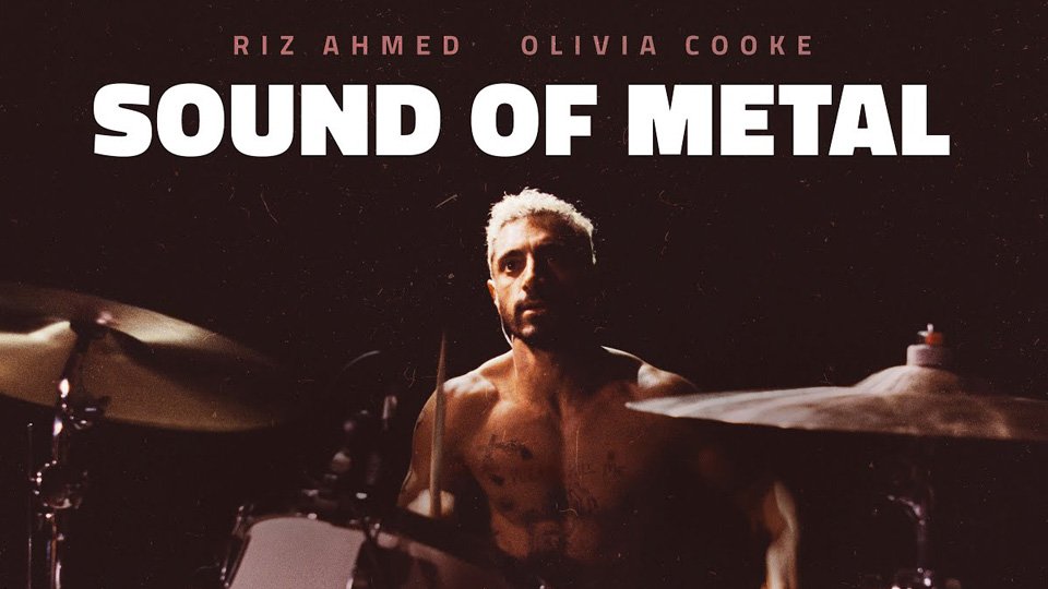 Sound of Metal movie poster featuring a shirtless drummer playing drums, with bold title text and actor names Riz Ahmed and Olivia Cooke displayed above.